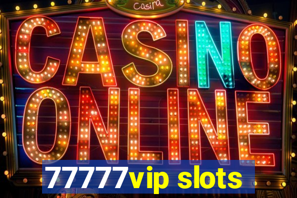 77777vip slots